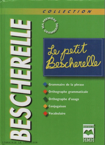 COLLECTIF. Bescherelle - Le petit Bescherelle : Grammaire de la phrase, Orthographe grammaticale, Orthographe d'usage, Conjugaison, Vocabulaire