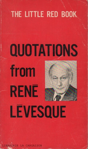 LEVESQUE, RENE. Quotations from René Lévesque - The little red book