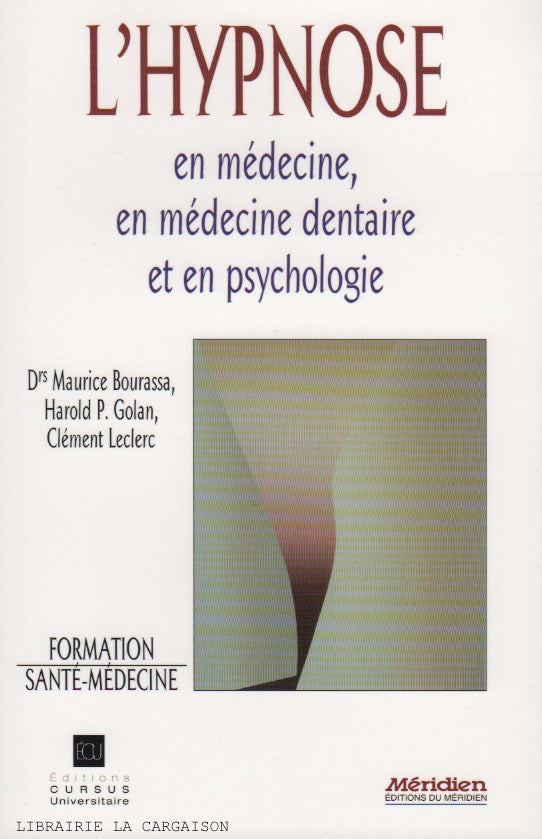 BOURASSA-GOLAN-LECLERC. Hypnose en médecine, en médecine dentaire et en psychologie (L')