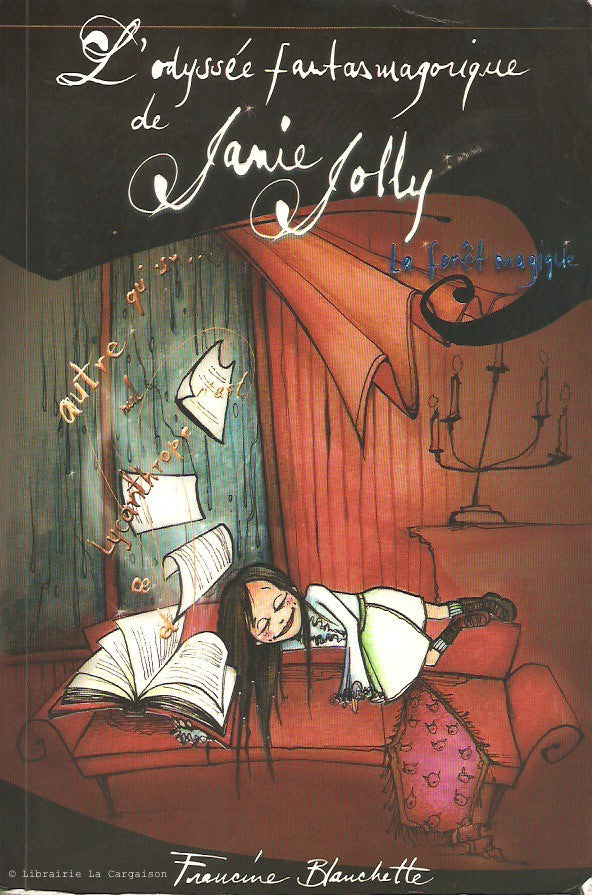 BLANCHETTE, FRANCINE. L'odyssée fantasmagorique de Janie Jolly. Tome 01. La fôret magique.