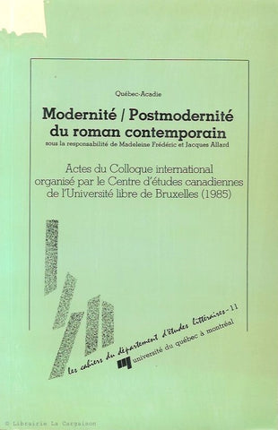 COLLECTIF. Québec-Acadie. Modernité / Postmodernité du roman contemporain. Actes du Colloque international organisé par le Centre d'études canadiennes de l'Université libre de Bruxelles (1985).