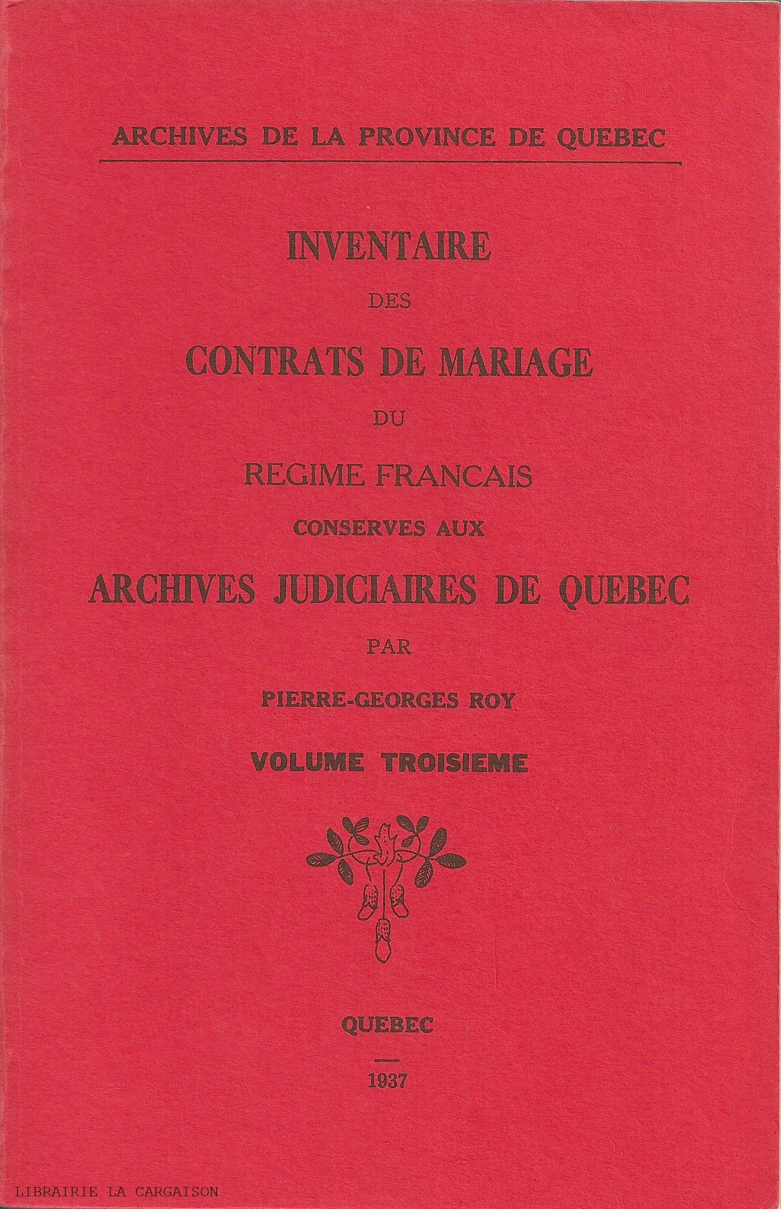 ROY, PIERRE-GEORGES. Inventaire des contrats de mariage du Régime français conservés aux Archives judiciaires de Québec - Volume 03