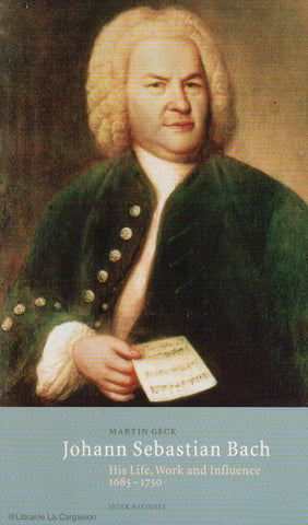 BACH, JOHANN SEBASTIAN. Johann Sebastian Bach : His Life, Work and Influence 1685-1750