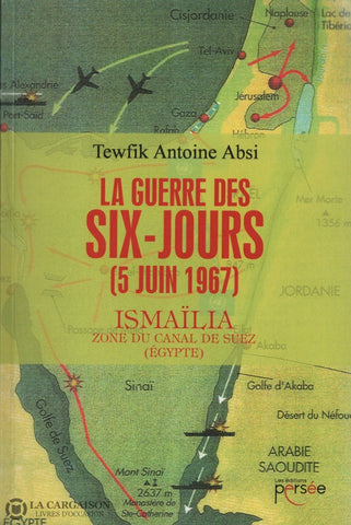 Absi Tewfik Antoine. Guerre Des Six-Jours (5 Juin 1967) (La):  Ismaïlia - Zone Du Canal De Suez