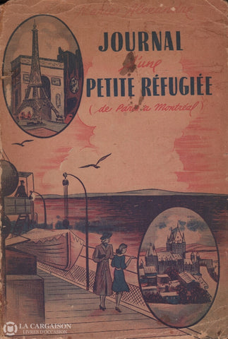 Alexandre Marie. Journal Dune Petite Réfugiée (De Paris À Montréal) Livre