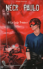 Alexandre Philippe. Nécropaulo - Tome 01: La Laide Province Livre