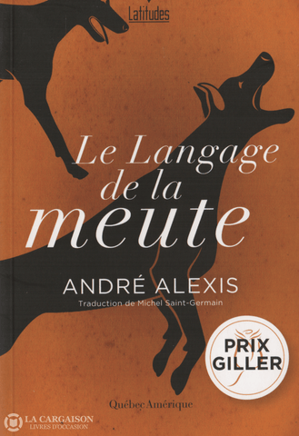 Alexis Andre. Langage De La Meute (Le):  Apologue Livre