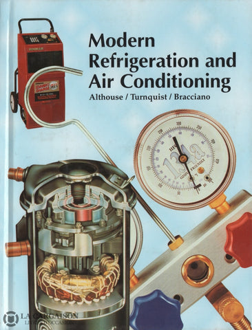 Althouse-Turnquist-Bracciano. Modern Refrigeration And Air Conditioning Livre