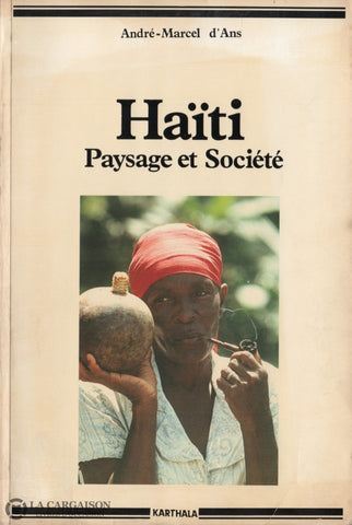 Ans Andre-Marcel D. Haïti:  Paysage Et Société Livre