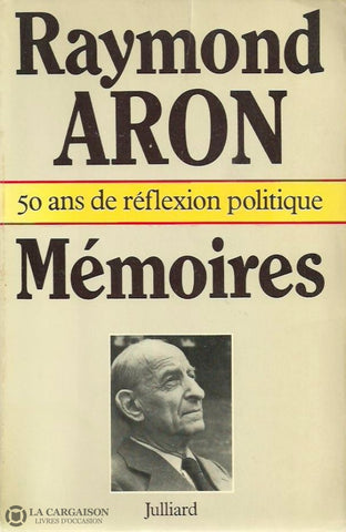 Aron Raymond. Mémoires:  50 Ans De Réflexion Politique Doccasion - Bon Livre