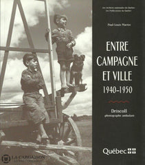 Aux Limites De La Memoire. Entre Campagne Et Ville 1940-1950: Driscoll Photographe Ambulant
