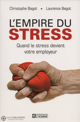 Bagot. Empire Du Stress (L):  Quand Le Devient Votre Employeur Livre