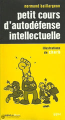 Baillargeon Normand. Petit Cours Dautodéfense Intellectuelle Livre