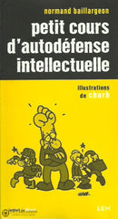 Baillargeon Normand. Petit Cours Dautodéfense Intellectuelle Livre