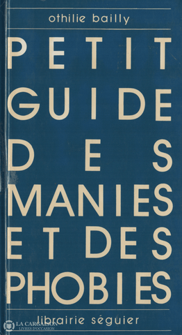 Bailly Othilie. Petit Guide Des Manies Et Phobies Livre