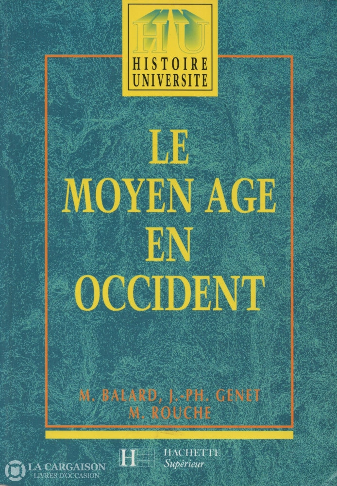 Balard-Genet-Rouche. Moyen Age En Occident (Le): Des Barbares À La Renaissance Livre
