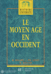 Balard-Genet-Rouche. Moyen Age En Occident (Le):  Des Barbares À La Renaissance Livre