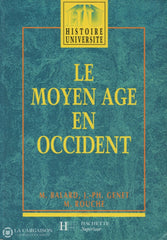 Balard-Genet-Rouche. Moyen Age En Occident (Le): Des Barbares À La Renaissance Livre