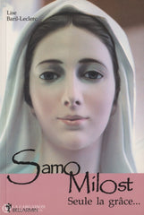 Baril-Leclerc Lise. Samo Milost: Seule La Grâce... - Rencontres Importantes Avec Jozo Zovko O.f.m.