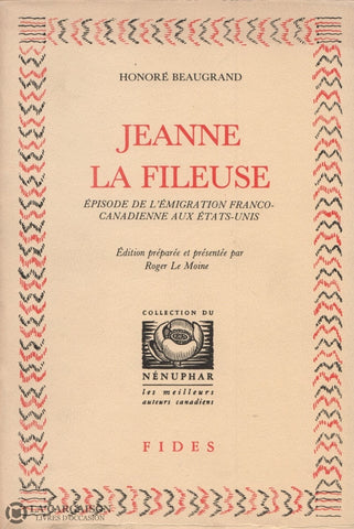 Beaugrand Honoré. Jeanne La Fileuse:  Épisode De Lémigration Franco-Canadienne Aux États-Unis Livre
