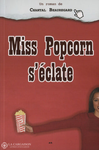Beauregard Chantal. Miss Popcorn Séclate - Tome 01 Livre