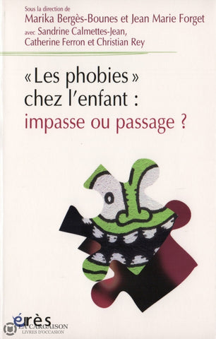 Berges-Bounes-Forget. Phobies Chez Lenfant (Les):  Impasse Ou Passage Livre