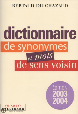 Bertaud Du Chazaud Henri. Dictionnaire De Synonymes Et Mots Sens Voisin - Édition 2003-2004 Livre