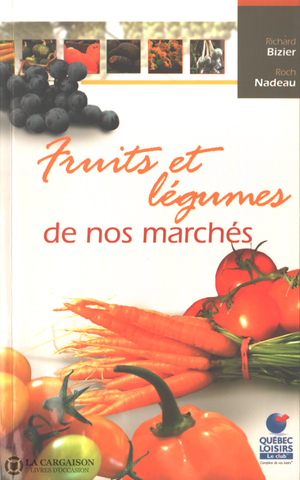 Bizier-Nadeau. Fruits Et Légumes De Nos Marchés Livre