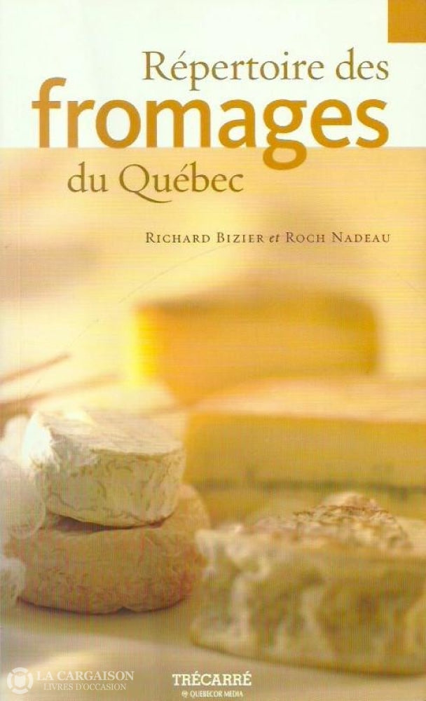 Bizier-Nadeau. Répertoire Des Fromages Du Québec Doccasion - Très Bon Livre