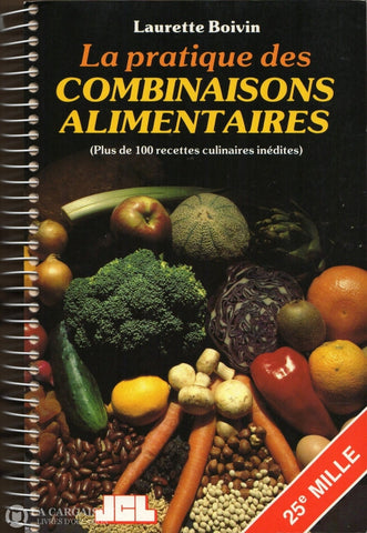 Boivin Laurette. Pratique Des Combinaisons Alimentaires (La):  Plus De 100 Recettes Culinaires