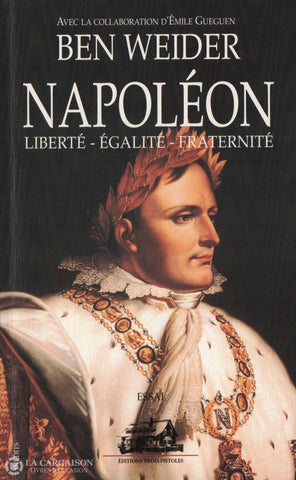 Bonaparte Napoleon. Napoléon:  Liberté - Égalité Fraternité Livre