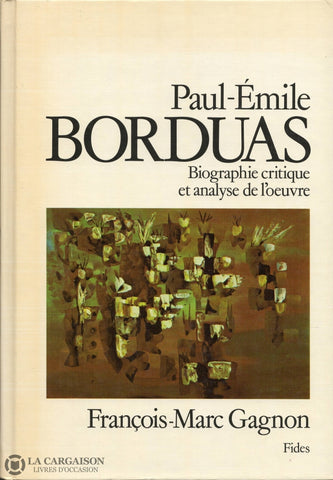 Borduas Paul-Emile. Paul-Émile Borduas:  Biographie Critique Et Analyse De Loeuvre Livre