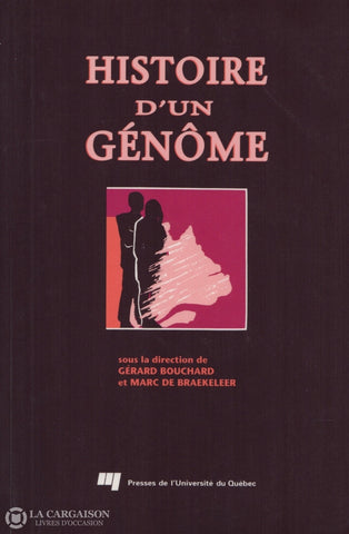 Bouchard-De Braekeleer. Histoire Dun Génôme:  Population Et Génétique Dans Lest Du Québec Livre