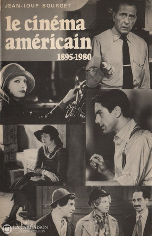 Bourget Jean-Loup. Cinema Americain (Le) 1895-1980:  De Griffith A Cimino Livre