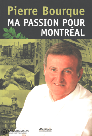 Bourque Pierre. Ma Passion Pour Montréal Livre