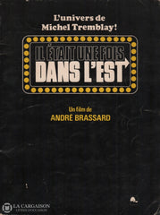Brassard Andre. Il Était Une Fois Dans Lest: Lunivers De Michel Tremblay ! Un Film André Brassard