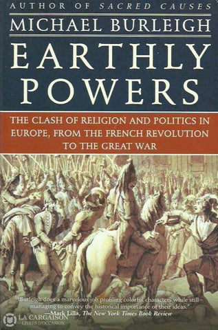 Burleigh Michael. Earthly Powers. The Clash Of Religion And Politics In Europe From The French