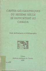 COLLECTIF. Cartes géographiques de seizième siècle se rapportant au Canada. Liste préliminaire et bibliographie.