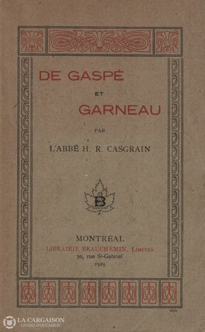 Casgrain H.-R. De Gaspé Et Garneau Livre