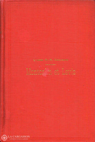Casgrain Henri-Raymond. Montcalm Et Lévis:  Guerre Du Canada 1756-1760 - Tome 02 Livre