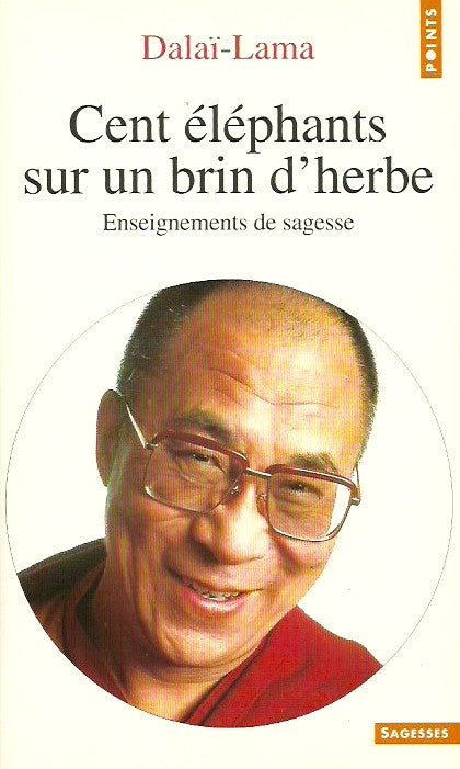 DALAI-LAMA. Cent éléphants sur un brin d'herbe. Enseignements de sagesse.