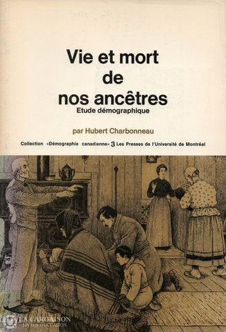 Charbonneau Hubert. Vie Et Mort De Nos Ancêtres - Etude Démographique Livre