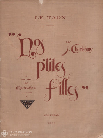 Charlebois J. Journal Humoristique Le Taon:  Nos Ptites Filles - En Caricature Livre