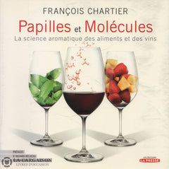 Chartier Francois. Papilles Et Molécules: La Science Aromatique Des Aliments Vins Livre