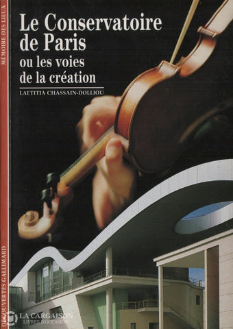 Chassain-Dolliou Laetitia. Conservatoire De Paris Ou Les Voies La Création (Le) Livre