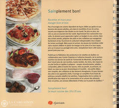 Chatelois-Gosselin. Sainplement Bon!:  Recettes Et Trucs Pour Manger Bien Bon - Le Must Cuisine Des