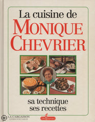 Chevrier Monique. Cuisine De Monique Chevrier (La): Sa Technique Ses Recettes Livre