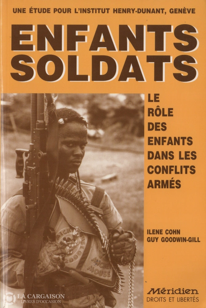 Cohn Goodwin-Gill. Enfants Soldats: Le Rôle Des Enfants Dans Les Conflits Armés Livre