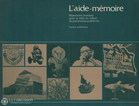 Collectif. Aide-Mémoire (L):  Répertoire Pratique Pour La Mise En Valeur Du Patrimoine Québécois -