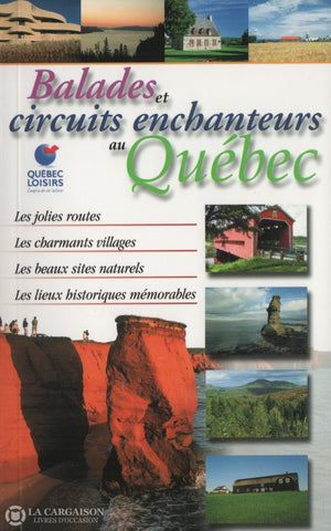 Collectif. Balades Et Circuits Enchanteurs Au Québec Livre
